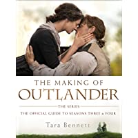 The Making of Outlander: The Series: The Official Guide to Seasons Three and Four [Idioma Inglés]